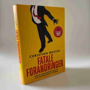 Fatale Forandringer af Christian Ørsted – Et Must-Read for Ledere